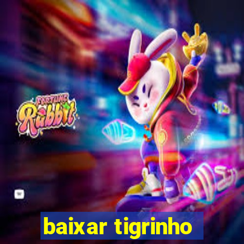 baixar tigrinho